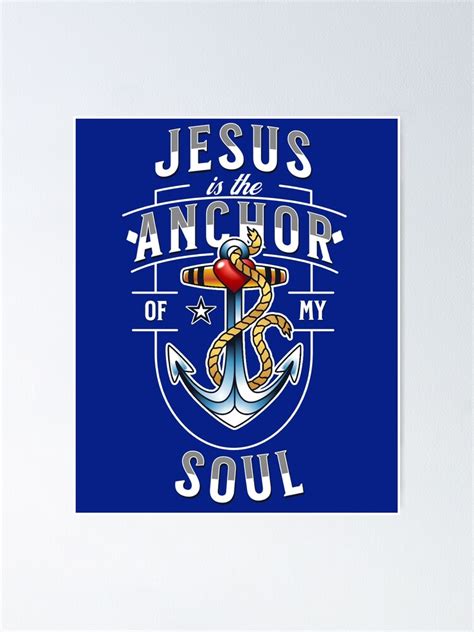 Jesus Is The Anchor To My Soul Poster For Sale By Shoptr Ndy Redbubble