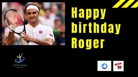 Happy Birthday Roger Federer The Tennis Legend Icon Inspiration