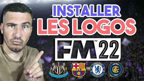 INSTALLER LES LOGOS DANS FOOTBALL MANAGER 2022 FACILEMENT EN 8 MINUTES