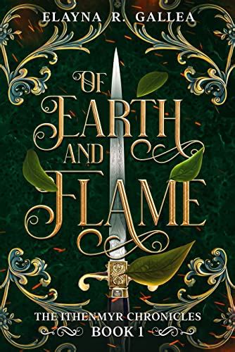 Of Earth And Flame The Ithenmyr Chronicles By Elayna R Gallea