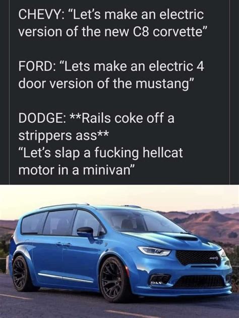 Only dodge would slap a hellcat engine in a mini van 🤦‍♂️😂😂😂 : r/carmemes