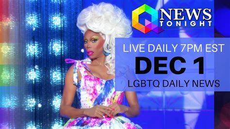 Tue Dec 1 2020 Daily Live Lgbtq News Broadcast Queer News Tonight