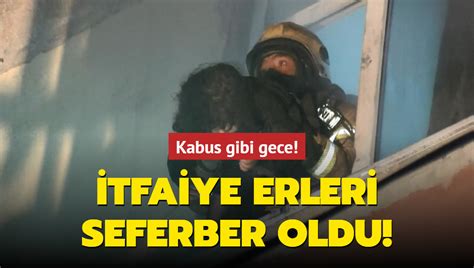 Kabus gibi gece İtfaiye erleri seferber oldu