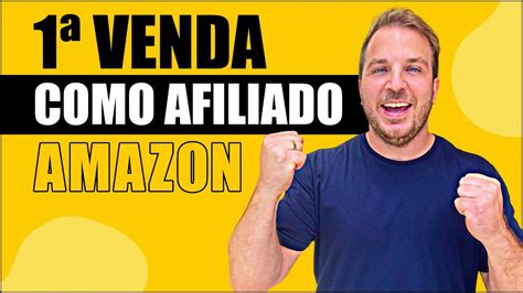 Como Fazer Sua Primeira Venda Como Afiliado Da Amazon E Quanto Tempo