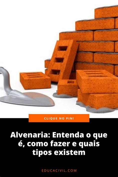 Alvenaria Entenda O Que Como Fazer E Quais Tipos Existem