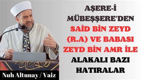 AŞERE İ MÜBEŞŞERE DEN SAİD BİN ZEYD R A VE BABASI ZEYD BİN AMR İLE