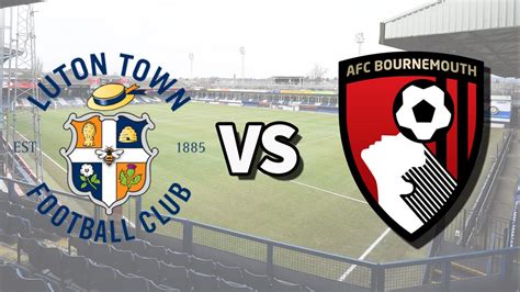 Luton Town Vs Bournemouth Live Stream How To Watch Premier League Game