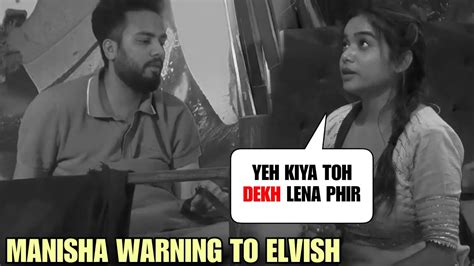 Bigg Boss Ott 2 Live Elvish Ko Manisha Ne Di Warning Elvish Ne Esha