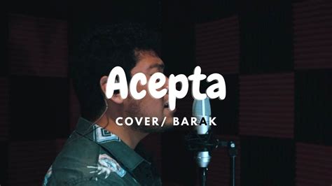 Abel Torres Jr Acepta Cover Barak YouTube