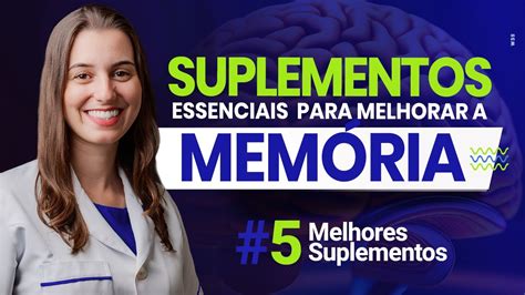 Suplementos Essenciais Para Melhorar A Mem Ria Youtube