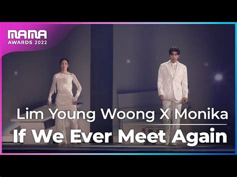 Plus Cam Lim Young Woong X Monika 임영웅 X 모니카 If We Ever Meet Again