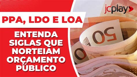 Como Funciona O PPA LDO E LOA Entenda Os Significados Das LEIS