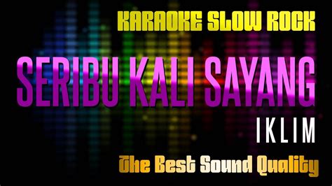 SERIBU KALI SAYANG IKLIM KARAOKE SLOW ROCK YouTube