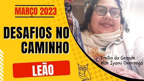 LEÃO MARÇO DE 2023 Emília da Grande Mãe Iyami Oxorongá YouTube