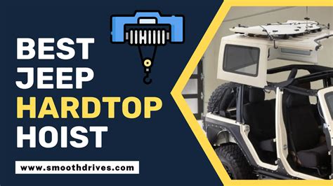 Best Jeep Hardtop Hoist 2024 Top Picks Reviews