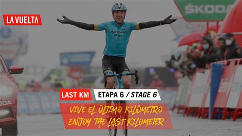 Ultimo Kilómetro Last Kilometer Étape 6 Stage 6 La Vuelta 20