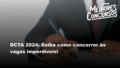 DCTA 2024 Saiba como concorrer às vagas imperdíveis