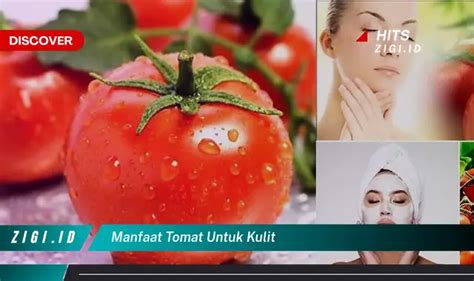 Manfaat Tomat Untuk Kulit Yang Jarang Anda Tahu