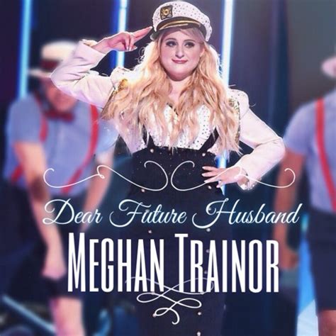 Meghan Trainor Dear Future Husband