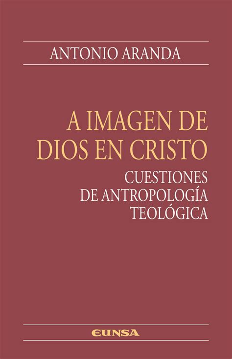 A Imagen De Dios En Cristo Cuestiones De Antropolog A Teol Gica