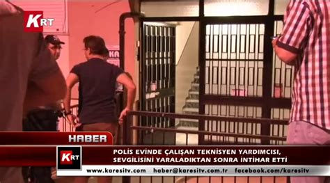 Polis Evinde Çalışan Teknisyen Yardımcısı Sevgilisini Yaraladıktan