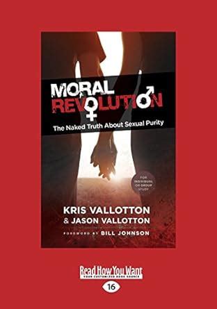 Moral Revolution The Naked Truth About Sexual Purity Amazon Co Uk