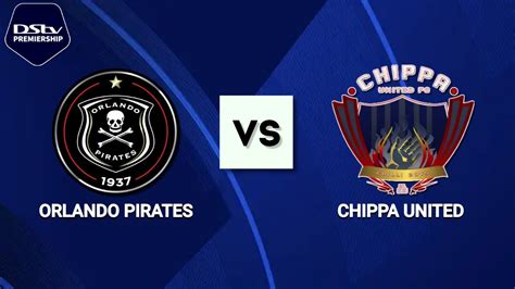 Orlando Pirates Vs Chippa United Dstv Premiership 2022 23 Pre Match