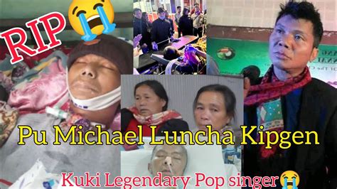 Rip Pu Michael Luncha 😭 Kuki Legendary Singer Youtube