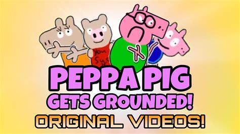 Peppa Pig Gets Grounded Original Videos 2016 2017 YouTube