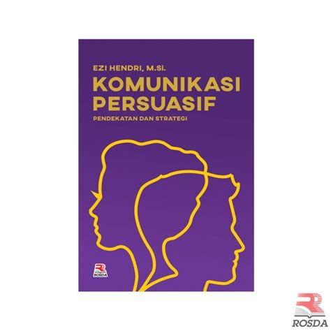 Komunikasi Persuasif Pendekatan Dan Strategi Pt Remaja Rosdakarya