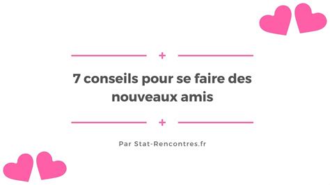 7 Conseils Pour Se Faire Des Nouveaux Amis