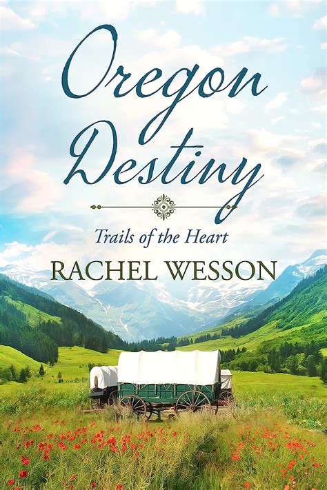 Oregon Destiny Oregon Trail Historial Fiction Trails Of The Heart