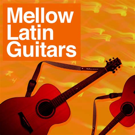 Mellow Latin Guitars Album By Latin Guitar Trio Spotify