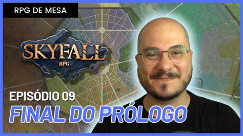 FINAL DO PRÓLOGO Prólogo Ep 09 Campanha CANÔNICA de Skyfall RPG