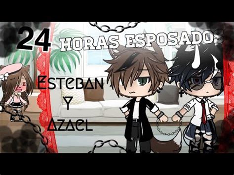 Horas Esposados Esteban Y Azael Gacha Life Abriil Nekliin Yt