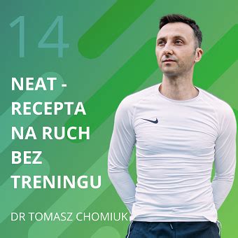 Dr Tomasz Chomiuk Neat Recepta Na Ruch Bez Treningu Recepta Na