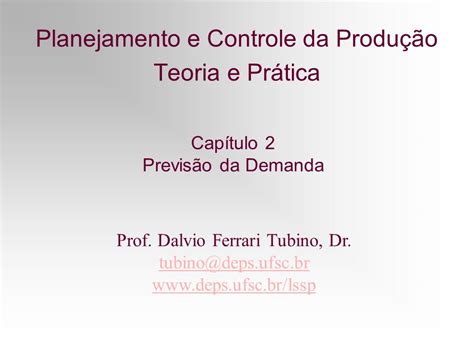 Planejamento e Controle da Produção Teoria e Prática Prof Dalvio