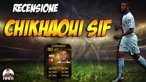 Fifa 15 Recensione Chikhaoui SIF Il PIU FORTE DEL GIOCO YouTube