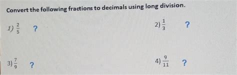 Covert The Following Fractions To Decimals Using Long Division