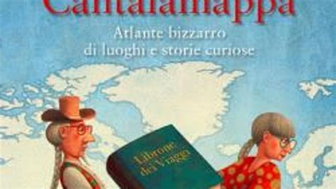 Cantalamappa Atlante Bizzarro Di Luoghi E Storie Curiose Di Wu Ming