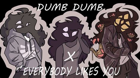 Dumb Dumb X Everybody Likes You Oc Animation Meme Youtube