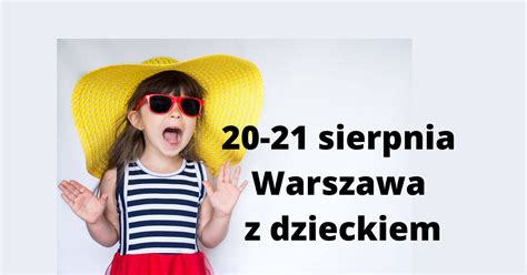 Sierpnia Warszawa Z Dzieckiem Ja Plus Dwa Blog Parentingowy