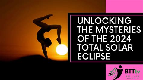 Unlocking The Mysteries Of The 2024 Total Solar Eclipse Perspectives