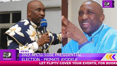 2023 Apc Ll L0se Presidential Election Primate Ayodele Youtube