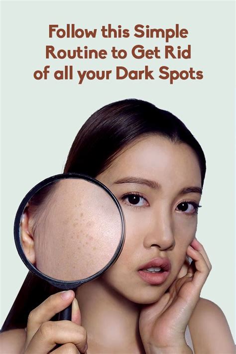 Follow This Simple Routine To Get Rid Of All Your Dark Spots Dark Spots On Skin Skin Care