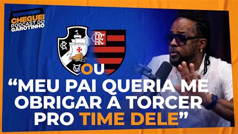 Vasco Ou Flamengo Corte Do Cheguei Podcast Do Garotinho Youtube