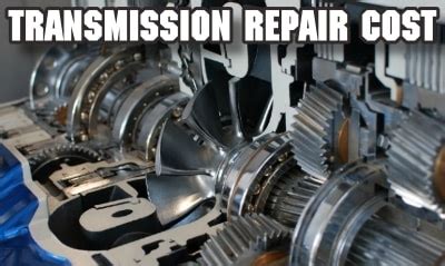 Transmission Repair Cost Guide Pricing Table And Comparison