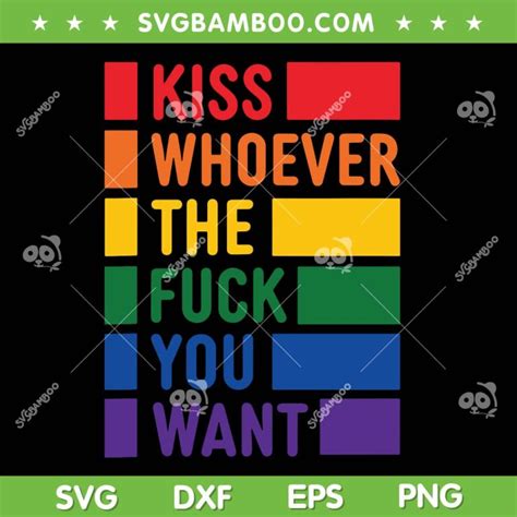 Kiss Whoever The Fuck You Want SVG PNG