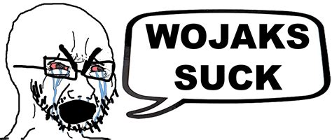 Crying Wojak Soyjak Says WOJAKS SUCK Wojak Know Your Meme