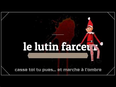 Le Lutin Farceur Casse Toi Tu Pues Et Marche L Ombre Youtube